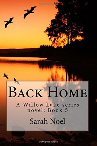 Full Download Back Home: A Willow Lake series novel: Book 5 - Sarah Noel | ePub