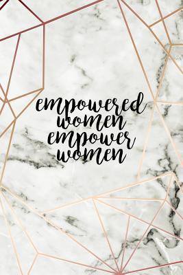 Download Empowered Women Empower Women: Motivational Journal 120-Page College-Ruled Female Empowerment Notebook 6 X 9 Marble & Gold Perfect Paperback -  file in ePub