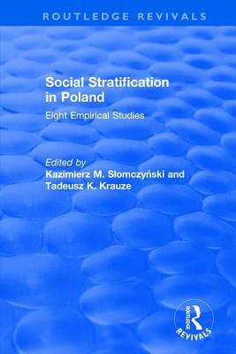 Read Online Revival: Social Stratification in Poland: Eight Empirical Studies (1987): Eight Empirical Studies - Kazimierz M Slomczynski | ePub