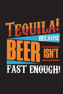 Read Online Tequila Beer Isn't Fast Enough: Funny Journal for Drinking Blank Lined Notebook - Rusty Tags Journals | PDF