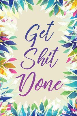 Read Get Shit Done: 2018-2019 18-Month Perfect Planner with Yearly Calendar, Monthly Calendar, Weekly Calendar, Daily Organizer Agenda Calendar - Journals4women | PDF