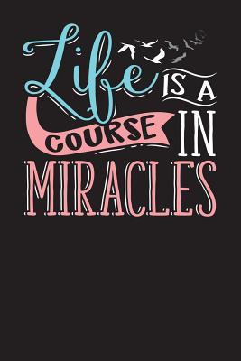 Read Online Life Is a Course of Miracles: Religious and Christian Journal Notebook for Bible Studies, Church Events or Diary (6x9 80 Pages) - Lovely Writings file in PDF