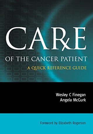 Read Online Care of the Cancer Patient: A Quick Reference Guide - Wesley C Finegan | PDF