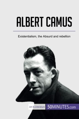 Read Albert Camus: Existentialism, the Absurd and rebellion - . 50Minutes.Com file in PDF