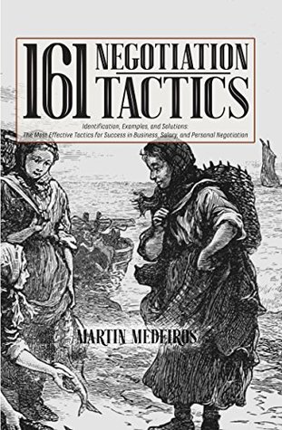 Download 161 Negotiation Tactics: Identification, Examples, and Solutions: The Most Effective Tactics for Success in Business, Salary, and Personal Negotiation - Martin Medeiros file in PDF