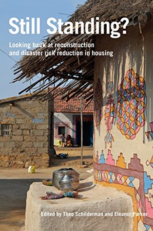 Full Download Still Standing?: Looking back at reconstruction and disaster risk reduction in housing - Theo Schilderman file in PDF