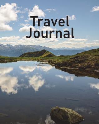 Download Travel Journal: Capture Lifelong Memories and Key Details with This Beautiful 8 by 10 Journal/Planner for Travelers - Reflections -  file in ePub