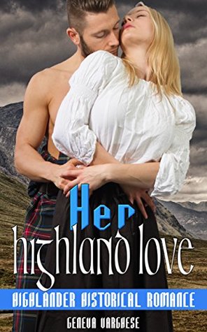 Read Online Her Highland Love: Highlander Historical Romance - Geneva Varghese | ePub