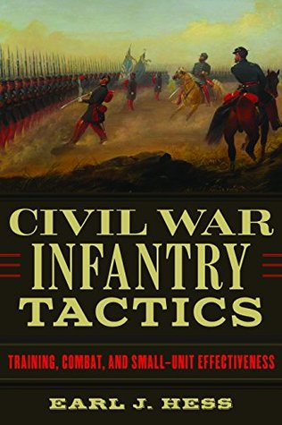 Download Civil War Infantry Tactics: Training, Combat, and Small-Unit Effectiveness - Earl J. Hess file in PDF