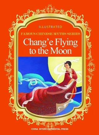 Download Chang'e Flying to the Moon (Illustrated Famous Chinese Myths Series)(English-Chinese Edition) - Shen Hong | ePub