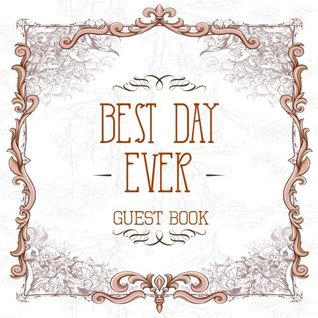 Download Best Day Ever Guest Book: Wedding Sign In Guest Book 8.25 x 8.25, 120 Blank Autograph Pages (Wedding Keepsake Journal Notebook)(Vol 2) -  | ePub