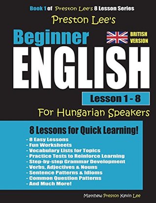 Download Preston Lee's Beginner English Lesson 1 - 8 for Hungarian Speakers (British) - Matthew Preston file in PDF