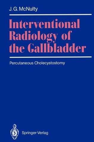 Full Download Interventional Radiology of the Gallbladder: Percutaneous Cholecystostomy - James G. McNulty | ePub