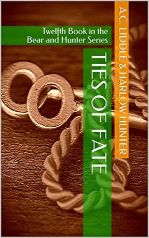 Download Ties of Fate: Twelfth Book in the Bear and Hunter Series - A.C. Liddle | PDF