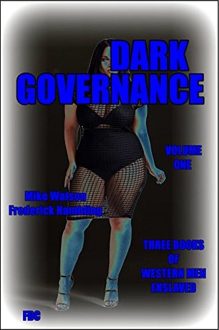 Read Dark Governance - Volume One: Three Books of Western Men Enslaved - Mike Watson | PDF