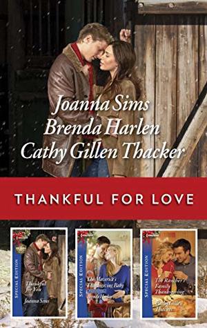 Read Online Thankful for Love: A Thanksgiving Collection Thankful for You\The Maverick's Thanksgiving Baby\The Rancher's Family Thanksgiving (The Brands of Montana) - Joanna Sims file in ePub