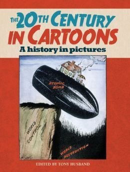 Full Download The 20th Century in Cartoons: A History in Pictures - Tony Husband | ePub