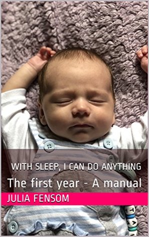 Full Download With sleep, I can do anything: The first year - A manual - Julia Fensom | PDF