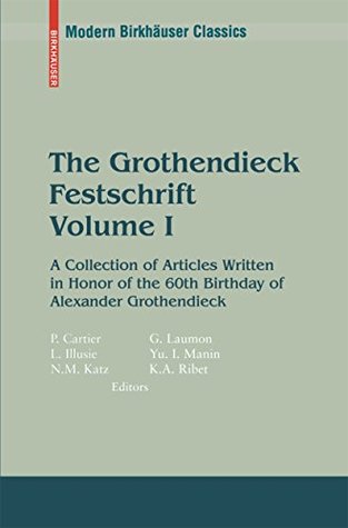 Full Download The Grothendieck Festschrift, Volume I: A Collection of Articles Written in Honor of the 60th Birthday of Alexander Grothendieck (Modern Birkhäuser Classics) - Pierre Cartier file in PDF