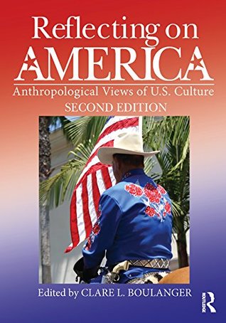 Download Reflecting on America: Anthropological Views of U.S. Culture - Clare L. Boulanger | ePub