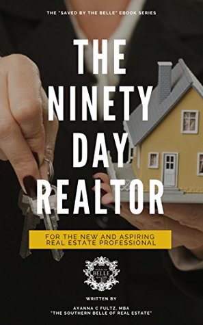 Read Online The 90 Day Realtor (Saved By The Belle Book 1) - Ayanna Fultz | PDF