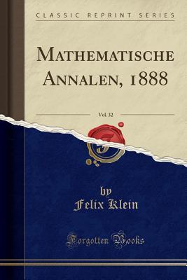 Full Download Mathematische Annalen, 1888, Vol. 32 (Classic Reprint) - Felix Klein file in PDF