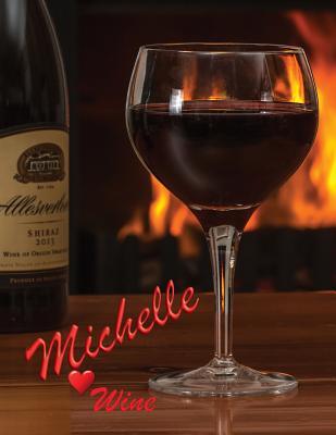 Download Wine Michelle: Wine Lovers, a Personalized Name Composition Notebook, Journal, Notebook and Diary, Write and Draw Be Creative College Ruled for Men, Woman, Boys and Girls 8.5 X 11, 110 Pages - Books by Michael | ePub