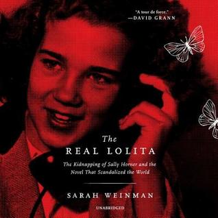 Read The Real Lolita: The Kidnapping of Sally Horner and the Novel That Scandalized the World - Sarah Weinman file in PDF