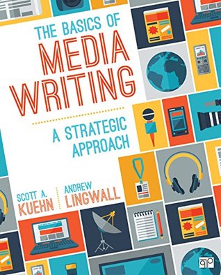 Download The Basics of Media Writing: A Strategic Approach - Scott A Kuehn file in PDF