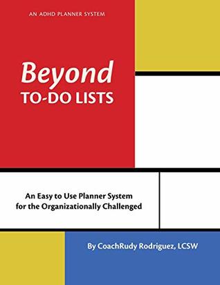 Read Online Beyond To-Do Lists: An ADHD Planner System for the Organizationally Challenged - Rudy Rodriguez | ePub