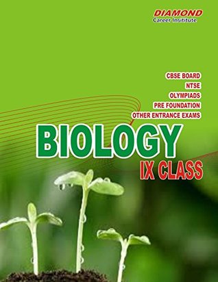 Full Download Biology for NTSE, Olympiads, Pre Foundation & Board for IX Class: Best for NEET Pre foundation, NTSE, Science Olympiads,KVPY and competitive exams. - Diomond Career Institute | PDF