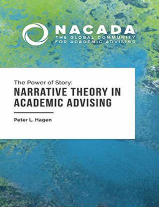 Full Download The Power of Story: Narrative Theory In Academic Advising - Peter L. Hagen file in PDF