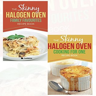 Download The Skinny Halogen Oven 2 Books Recipes Collection pack (The Skinny Halogen Oven Family Favourites,Skinny Halogen Oven Cooking For One) - CookNation | PDF