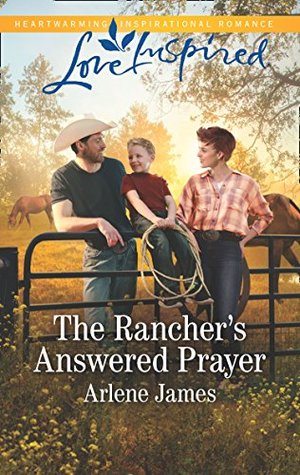 Read Online The Rancher's Answered Prayer (Mills & Boon Love Inspired) - Arlene James | PDF