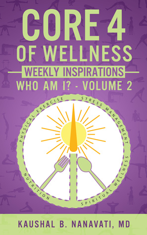 Read Online CORE 4 of Wellness Weekly Inspirations: Who Am I? - Volume 2 - Kaushal B. Nanavati, MD | PDF