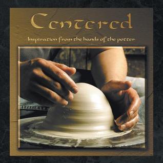 Read Centered: Inspiration from the Hands of the Potter - Terance Painter file in ePub