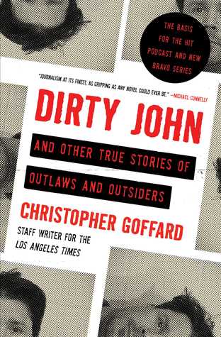 Read Dirty John and Other True Stories of Outlaws and Outsiders - Christopher Goffard | PDF