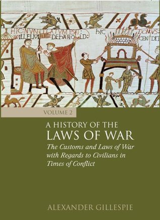 Download A History of the Laws of War: Volume 2: The Customs and Laws of War with Regards to Civilians in Times of Conflict - Alexander Gillespie file in ePub