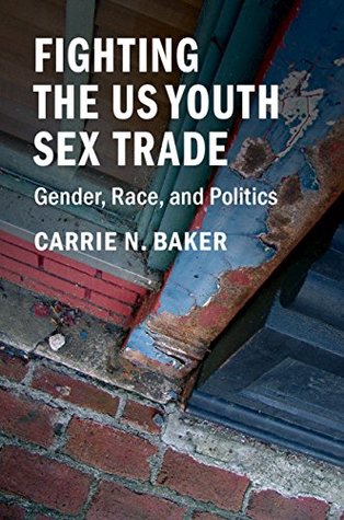 Read Online Fighting the US Youth Sex Trade: Gender, Race, and Politics - Carrie N. Baker file in PDF