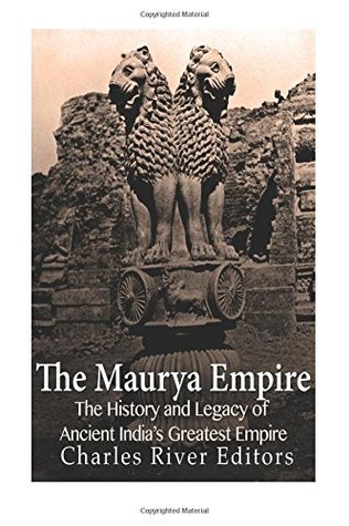 Download The Maurya Empire: The History and Legacy of Ancient India’s Greatest Empire - Charles River Editors file in ePub