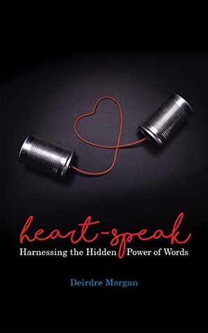 Download Heart-Speak: Harnessing the Hidden Power of Words - Deirdre Morgan | ePub