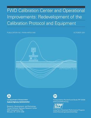 Read Fwd Calibration Center and Operational Improvements: Redevelopment of the Calibration Protocol and Equipment - U.S. Department of Transportation | PDF