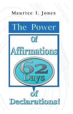 Read The Power of Affirmations: 62 Days of Declarations - Maurice I Jones | ePub