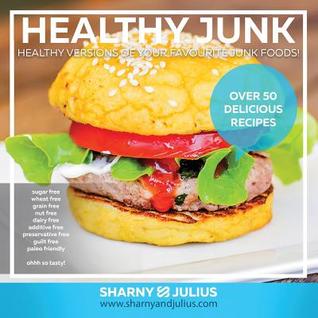 Read Online Healthy Junk 1: Healthy Versions of Your Favourite Junk Foods! - Sharnyandjulius Kieser file in ePub