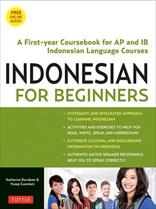 Read Indonesian for Beginners: Speak, Read and Write Correct Indonesian! (Ideal for IB Courses, Free Online Audio) - Katherine Davidsen file in PDF