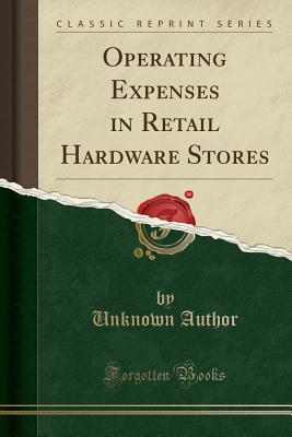 Full Download Operating Expenses in Retail Hardware Stores (Classic Reprint) - Unknown | PDF