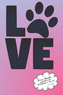 Download Draw, Doodle and Write Notebook Journal: Love Paw Blue Pink Gradient a Dog and Cat Themed Drawing & Writing Notebook for Kids and Teens to Be Creative, Record Daily Events - Digital Bread | ePub