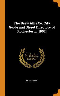 Download The Drew Allis Co. City Guide and Street Directory of Rochester  [1902] - Anonymous file in PDF