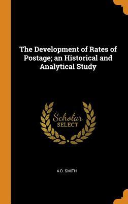 Read Online The Development of Rates of Postage; An Historical and Analytical Study - A D Smith file in ePub