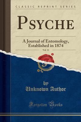 Read Online Psyche, Vol. 11: A Journal of Entomology, Established in 1874 (Classic Reprint) - Unknown | ePub